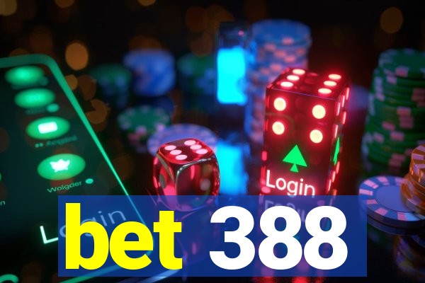 bet 388